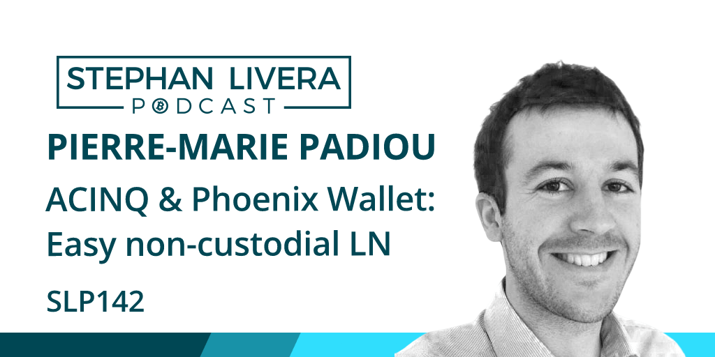 SLP142 Pierre-Marie Padiou - ACINQ & Phoenix Wallet: easiest non-custodial lightning wallet yet?