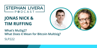 SLP222 Jonas Nick and Tim Ruffing: What's MuSig2? What does it mean for Bitcoin Multisig?