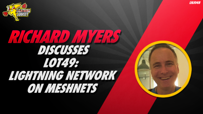 Richard Myers Discusses Lot49: Lightning Network on Meshnets